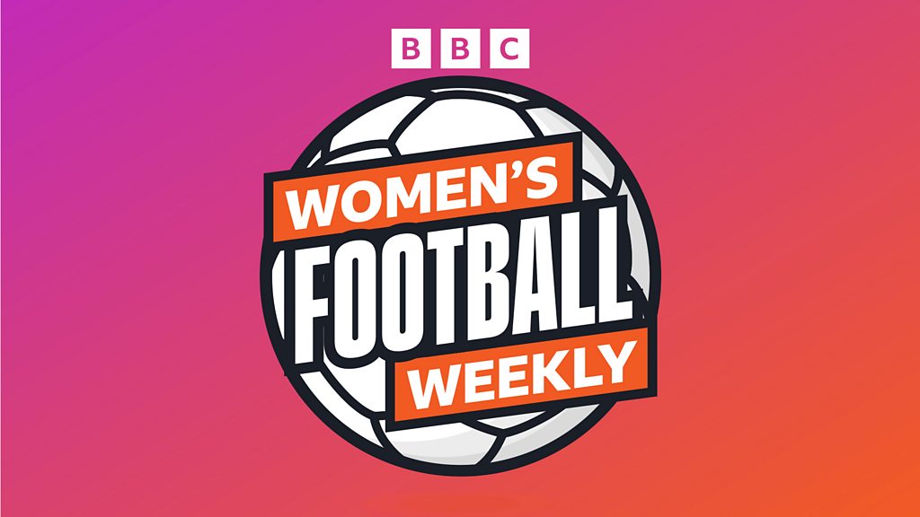 BBC Podkast: WSL Sezonu Değerlendirmesi ve Yaklaşan Maçlar