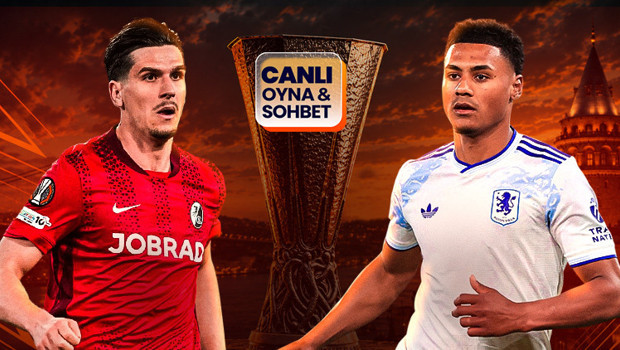 Freiburg ve Aston Villa Avrupa Ligi Finalinde Karşılaşıyor
